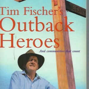 Tim Fischer’s Outback Heroes