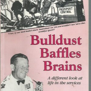 Bulldust Baffles Brains: A Different Look at Life in the Services