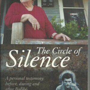 Circle of Silence, The : A Personal Testimony Before, During and After Balibo