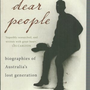 Farewell, Dear People: Biographies Of Australia’s Lost Generation