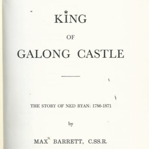 King Of Galong Castle: The Story Of Ned Ryan 1786-1871