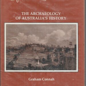 Of the Hut I Builded : The Archaeology of Australia’s History