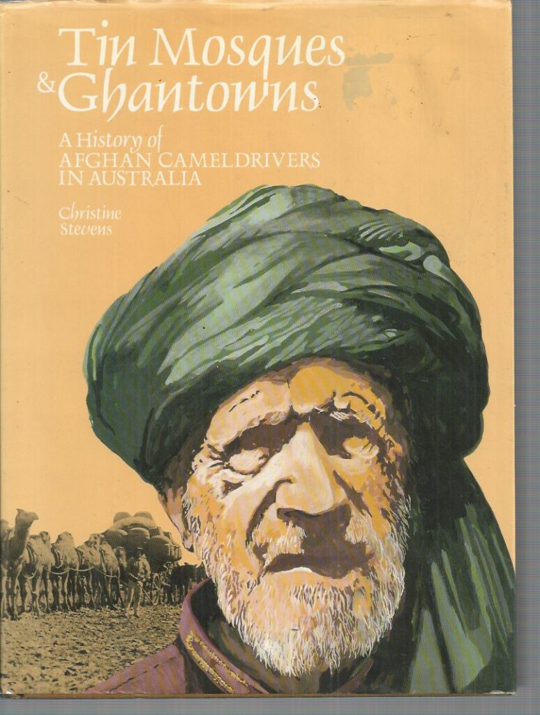 Tin Mosques and Ghantowns: History of Afghan Cameldrivers in Australia ...