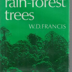 Australian Rain-Forest Trees (Including Notes on Some of the Tropical Rain Forests and Descriptions of Many Tropical Species)