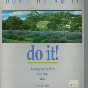 Don’t Dream it, Do It! : Making Money from New Farm Ideas.