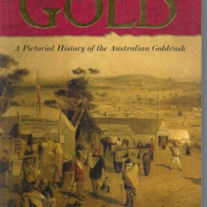 Gold : A Pictorial History of the Australian Goldrush