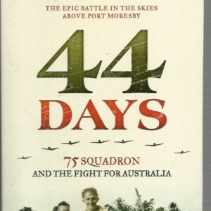 44 DAYS: 75 Squadron and the Fight for Australia