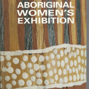 Aboriginal Women’s Exhibition : Art Gallery of New South Wales, 10th September-10th November, 1991