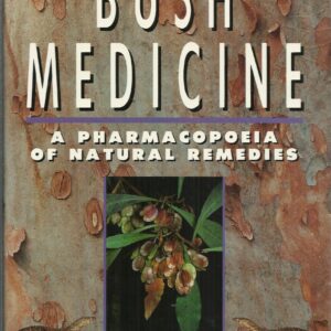 Bush Medicine: A Pharmacopoeia of Natural Remedies