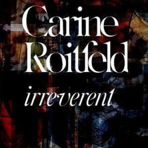 Carine Roitfeld: Irreverent