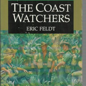 Coast Watchers, The (History of the Australian Coast Watchers in the Pacific.)