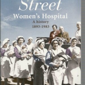 Crown Street Women’s Hospital: A history 1893-1983