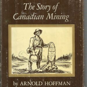 Free Gold: The Story of Canadian Mining