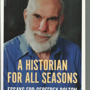 Historian for All Seasons, A: Essays for Geoffrey Bolton