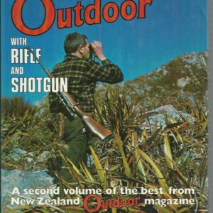 More Outdoor with Rifle and Shotgun. (A second volume of the best from New Zealand Outdoor magazine.)