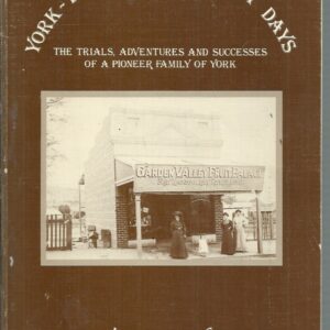 York – Its Horse and Hey Days: The Trials, Adventures and Successes of a Pioneer Family of York