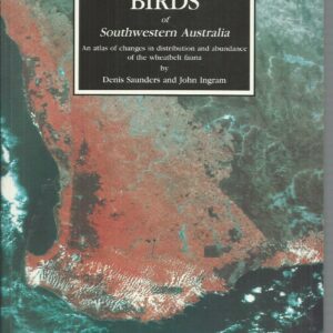 Birds of Southwestern Australia: An Atlas of Changes in the Distribution and Abundance of the Wheatbelt Avifauna