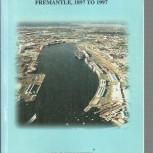 Community Enterprise, A: The History of the Port of Fremantle, 1879 to 1997