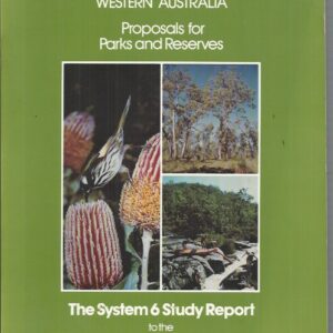 Darling System,The:  Western Australia : Proposals for parks and reserves / the System 6 study report to the Environmental Protection Authority