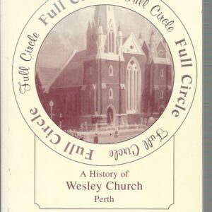 Full Circle: A History of Wesley Church, Perth