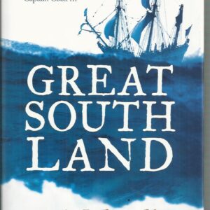 Great South Land: How Dutch Sailors found Australia and an English Pirate almost beat Captain Cook .