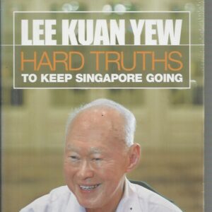 Lee Kuan Yew: Hard Truths to Keep Singapore Going