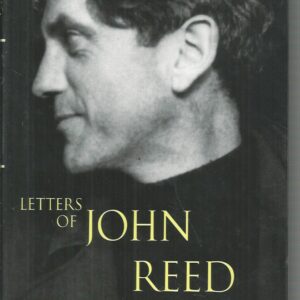 Letters Of John Reed: Defining Australian Cultural Life 1920-1981