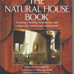 Natural House Book, The: Creating a Healthy, Harmonious, and Ecologically-Sound Home Environment