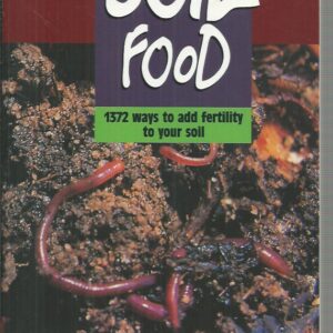 Soil Food: 1372 Ways to Add Fertility to Your Soil