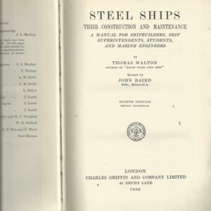 Steel Ships: Their Construction and Maintenance; A Manual for Shipbuilders, Ship Superintendents, Students, and Marine Engineers (Eighth Edition, Fully Revised)