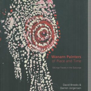 Wanarn Painters of Place and Time: Old Age Travels in the Tjukurrpa