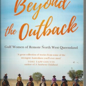 Beyond the Outback: Gulf Women of Remote North West Queensland