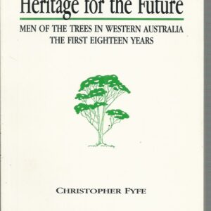 Heritage for the Future : Men of the Trees in Western Australia : The first eighteen years