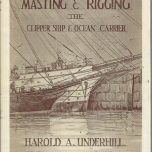 Masting and Rigging: Clipper Ship and Ocean Carrier