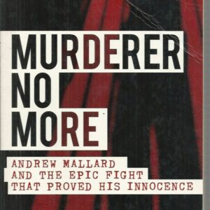 Murderer No More: Andrew Mallard and the Epic Fight that Proved His Innocence