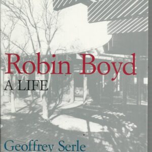 Robin Boyd: A Life