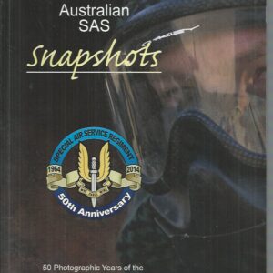 Australian SAS Snapshots (Special Air Service Regiment 50th Anniversary 1964-2014)