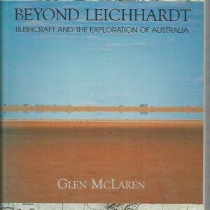 Beyond Leichhardt: Bushcraft and the Exploration of Australia