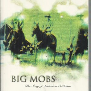 Big Mobs: The Story of Australian Cattlemen