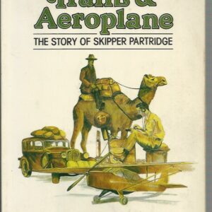 Camel, Train & Aeroplane: The Story of Skipper Partridge