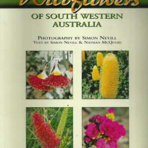 Guide To The Wildflowers Of South Western Australia: Over 900 Plant Species Illustrated (2nd edition)