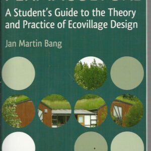 PERMACULTURE: A Student’s Guide to the Theory and Practice of Ecovillage Design