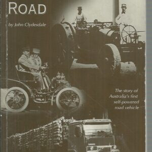 Pioneer of the Road: The Story of Australia’s First Self-Powered Road Vehicle