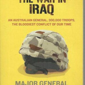 Running the War in Iraq : An Australian General, 300,000 Troops, the Bloodiest Conflict of Our Time