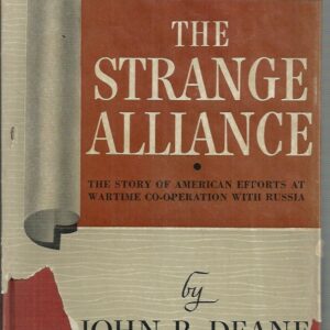 The Strange Alliance: The Story of our Efforts at Wartime Co-Operation with Russia