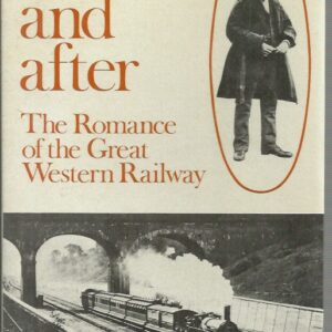 Brunel and After: The Romance of the Great Western Railway