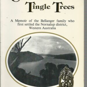 Champagne and Tingle Tree:  A memoir of the Bellanger family who first settled the Nornalup District in Western Australia.