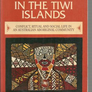 DEATH IN THE TIWI ISLANDS, THE: Conflict, Ritual and Social Life in an Australian Aboriginal Community