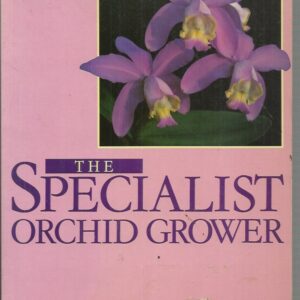 Growing Orchids: The Specialist Orchid Grower