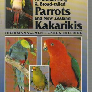 Guide to Australian Long & Broad Tailed Parrots & New Zealand Kakarikis, A: Their Management, Care and Breeding